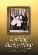 Looking Back to Now di Meara Nigro edito da Infinity Publishing