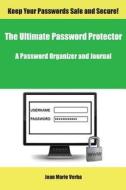 The Ultimate Password Protector: A Password Organizer and Journal di Joan Marie Verba edito da Createspace