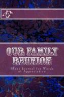 Our Family Reunion: Blank Journal for Words of Appreciation di Alice E. Tidwell, Mrs Alice E. Tidwell edito da Createspace