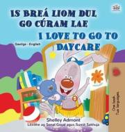 I Love to Go to Daycare (Irish English Bilingual Book for Kids) di Shelley Admont, Kidkiddos Books edito da KidKiddos Books Ltd.