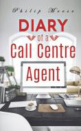 Diary of a Call Centre Agent di Philip Meese edito da Austin Macauley Publishers