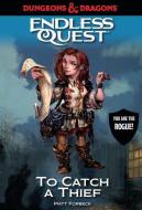 Dungeons & Dragons: To Catch a Thief: An Endless Quest Book di Matt Forbeck edito da CANDLEWICK BOOKS