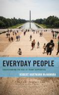 Everyday People: Understanding the Rise of Trump Supporters di Robert Hartmann McNamara edito da ROWMAN & LITTLEFIELD