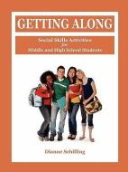 Getting Along: Social Skills Activities for Middle and High School Students di Dianne Schilling edito da INNERCHOICE PUB