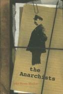 The Anarchists: A Portrait of Civilization at the Close of the Nineteenth Century di John MacKay edito da AUTONOMEDIA