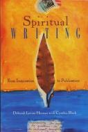Spiritual Writing di Deborah Levine Herman edito da Beyond Words Publishing
