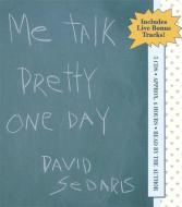 Me Talk Pretty One Day di David Sedaris edito da Little, Brown & Company