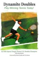 Dynamite Doubles: Play Winning Tennis Today! di Helle Sparre Viragh edito da Regent Press