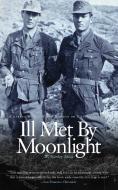 Ill Met by Moonlight di W. Stanley Moss edito da PAUL DRY BOOKS