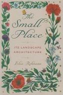 The Small Place di Elsa Rehmann edito da Westholme Publishing, U.s.