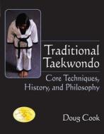 Traditional Taekwondo di Doug Cook edito da Ymaa Publication Center