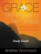 GRACE THE POWER OF THE GOSPEL STUDY GUID di ANDREW WOMMACK edito da LIGHTNING SOURCE UK LTD