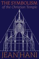 The Symbolism of the Christian Temple di Jean Hani edito da Angelico Press