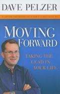 Moving Forward: Taking the Lead in Your Life di Dave Pelzer edito da CTR STREET