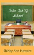 Tales Out of School di Shirley Ann Howard edito da Stonegarden.Net Publishing