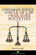Customary Justice and the Rule of Law in War-Torn Societies edito da United States Institute of Peace Press