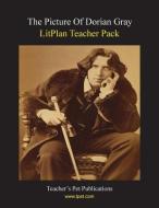 Litplan Teacher Pack: The Picture of Dorian Gray di Susan R. Woodward edito da Teacher's Pet Publications