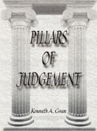 Pillars Of Judgment di Kenneth A Gran edito da Holy Fire Publishing
