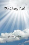 The Living Soul di Charles Collins edito da E BOOKTIME LLC