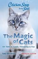 Chicken Soup for the Soul: The Magic of Cats: 101 Tales of Family, Friendship & Fun di Amy Newmark edito da CHICKEN SOUP FOR THE SOUL
