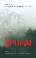 Yamamba: In Search of the Japanese Mountain Witch edito da STONE BRIDGE PR