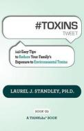 # Toxins Tweet Book01 di Ph D Laurel J Standley edito da Thinkaha