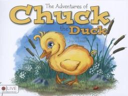 The Adventures of Chuck the Duck di Joyce Green edito da Tate Publishing & Enterprises