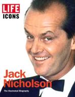 Jack Nicholson: The Illustrated Biography di The Editors of Life edito da TIME INC HOME ENT
