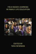 Field-Based Learning in Family Life Education: Facilitating High-Impact Experiences in Undergraduate Family Science Programs edito da Stephen F. Austin University Press