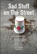 Sad Stuff on the Street di Sloane Crosley, Greg Larson edito da AMMO BOOKS LLC