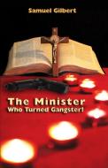 The Minister Who Turned Gangster! di MR Samuel Gilbert edito da Page Publishing, Inc.