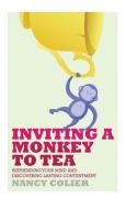 Inviting A Monkey To Tea di Nancy Colier edito da Book Case Engine