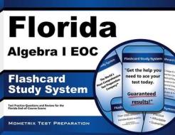 Florida Algebra I Eoc Flashcard Study System: Florida Eoc Test Practice Questions and Exam Review for the Florida End-Of-Course Exams edito da Mometrix Media LLC