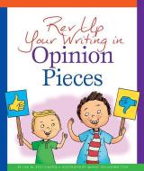 REV Up Your Writing in Opinion Pieces di Lisa M. Simons edito da CHILDS WORLD
