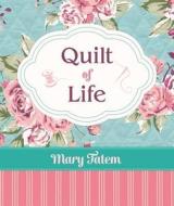 Quilt of Life di Mary Tatem edito da Barbour Publishing