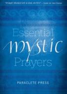 Essential Mystic Prayers edito da Paraclete Press (MA)