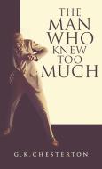 The Man Who Knew Too Much di Gilbert Keith Chesterton edito da Suzeteo Enterprises
