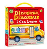 Dinosaur, Dinosaur I Can Learn: First Words, Colors, Numbers and Shapes, Opposites di Villetta Craven edito da TIGER TALES