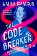 The Code Breaker -- Young Readers Edition: Jennifer Doudna and the Race to Understand Our Genetic Code di Walter Isaacson edito da SIMON & SCHUSTER BOOKS YOU