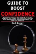 GUIDE TO BOOST CONFIDENCE: STRATEGIES TO di CLARK DARSEY edito da LIGHTNING SOURCE UK LTD
