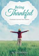 Being Thankful Gratitude Journal Year Edition di Activinotes edito da Activinotes