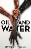 Oil and Water di Robert Chafe edito da Playwrights Canada Press