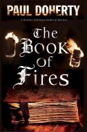 The Book of Fires di Paul Doherty edito da Severn House Publishers Ltd