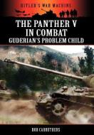 The Panther V in Combat - Guderian's Problem Child di Bob Carruthers edito da Archive Media Publishing Ltd