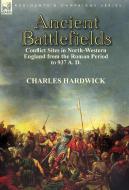 Ancient Battlefields di Charles Hardwick edito da LEONAUR