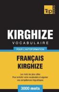 Vocabulaire Français-Kirghize pour l'autoformation - 3000 mots di Andrey Taranov edito da T&P BOOKS PUB LTD