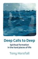 Deep Calls To Deep di Tony Horsfall edito da BRF (The Bible Reading Fellowship)
