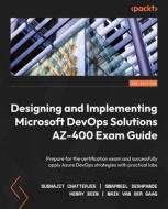 Designing and Implementing Microsoft DevOps Solutions AZ-400 Exam Guide - Second Edition: Prepare for the certification exam and successfully apply Az di Subhajit Chatterjee, Swapneel Deshpande, Maik van der Gaag edito da PACKT PUB