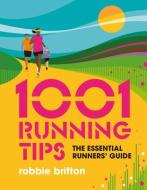 1001 Running Tips di Robbie Britton edito da Vertebrate Graphics Ltd