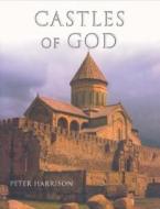 Castles of God: Fortified Religious Buildings of the World di Peter Harrison edito da Boydell Press